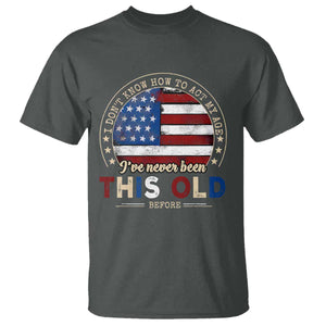 Dont Know How To Act My Age T Shirt Vintage Funny Old Man Saying American Flag TS10 Dark Heather Print Your Wear
