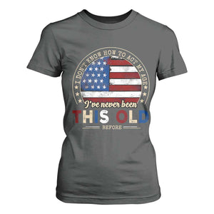 Dont Know How To Act My Age T Shirt For Women Vintage Funny Old Man Saying American Flag TS10 Dark Heather Print Your Wear