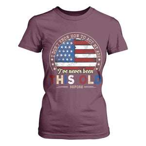 Dont Know How To Act My Age T Shirt For Women Vintage Funny Old Man Saying American Flag TS10 Maroon Print Your Wear