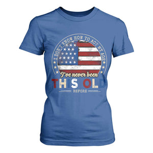 Dont Know How To Act My Age T Shirt For Women Vintage Funny Old Man Saying American Flag TS10 Royal Blue Print Your Wear
