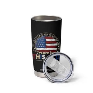 Dont Know How To Act My Age Tumbler Cup Vintage Funny Old Man Saying American Flag TS10 Print Your Wear