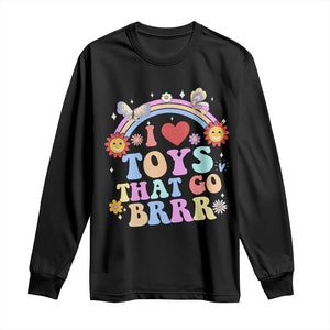 Funny Embarrassing Long Sleeve Shirt I Love Toys That Go Brrr Adult Humor TS10 Black Print Your Wear