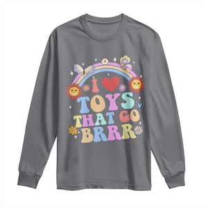 Funny Embarrassing Long Sleeve Shirt I Love Toys That Go Brrr Adult Humor TS10 Charcoal Print Your Wear