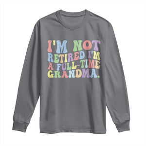 Retired Grandma Long Sleeve Shirt Funny Retirement Gifts For Grandma TS10 Charcoal Print Your Wear