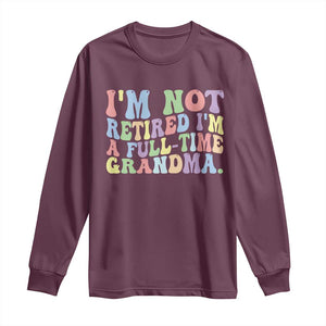 Retired Grandma Long Sleeve Shirt Funny Retirement Gifts For Grandma TS10 Maroon Print Your Wear
