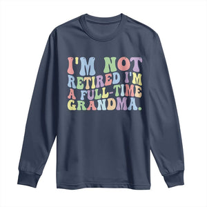 Retired Grandma Long Sleeve Shirt Funny Retirement Gifts For Grandma TS10 Navy Print Your Wear