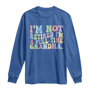 Retired Grandma Long Sleeve Shirt Funny Retirement Gifts For Grandma TS10 Royal Blue Print Your Wear