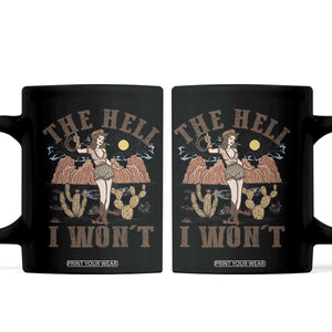 Funny Western Cowgirl Coffee Mug Retro Country The Hell I Won't TS10 Black Print Your Wear
