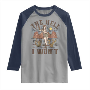 Funny Western Cowgirl Raglan Shirt Retro Country The Hell I Won't TS10 Sport Gray Navy Print Your Wear