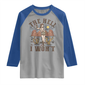Funny Western Cowgirl Raglan Shirt Retro Country The Hell I Won't TS10 Sport Gray Royal Print Your Wear