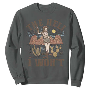 Funny Western Cowgirl Sweatshirt Retro Country The Hell I Won't TS10 Dark Heather Print Your Wear