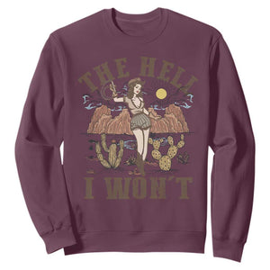 Funny Western Cowgirl Sweatshirt Retro Country The Hell I Won't TS10 Maroon Print Your Wear