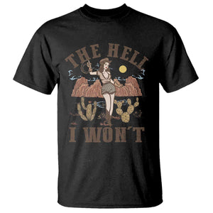 Funny Western Cowgirl T Shirt Retro Country The Hell I Won't TS10 Black Print Your Wear