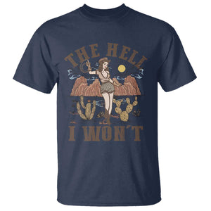 Funny Western Cowgirl T Shirt Retro Country The Hell I Won't TS10 Navy Print Your Wear