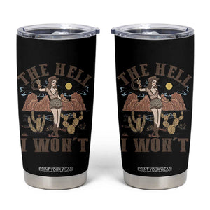 Funny Western Cowgirl Tumbler Cup Retro Country The Hell I Won't TS10 Black Print Your Wear