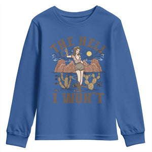 Funny Western Cowgirl Youth Sweatshirt Retro Country The Hell I Won't TS10 Royal Blue Print Your Wear