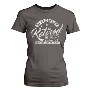 Vintage Retired 2025 T Shirt For Women Funny Retirement Not My Problem Anymore TS10 Dark Chocolate Print Your Wear