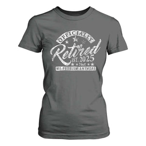 Vintage Retired 2025 T Shirt For Women Funny Retirement Not My Problem Anymore TS10 Dark Heather Print Your Wear