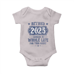 Retired 2025 Baby Onesie Retirement Worked Whole Life For This TS10 Ice Gray Print Your Wear