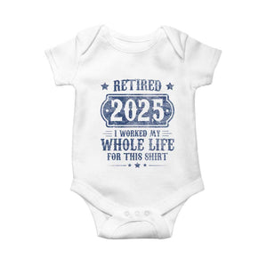 Retired 2025 Baby Onesie Retirement Worked Whole Life For This TS10 White Print Your Wear