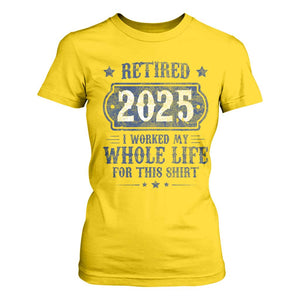 Retired 2025 T Shirt For Women Retirement Worked Whole Life For This TS10 Daisy Print Your Wear
