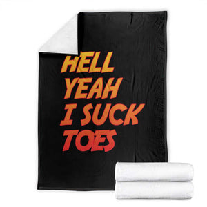 Hell Yeah I Suck Toes Throw Blanket Funny Foot Fetish Sucking Toes Dirty Joke TS10 Black Print Your Wear