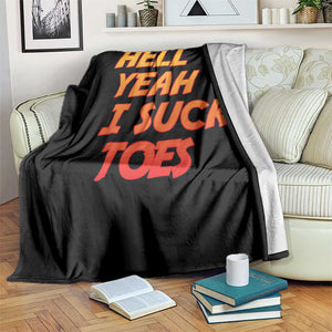 Hell Yeah I Suck Toes Throw Blanket Funny Foot Fetish Sucking Toes Dirty Joke TS10 Print Your Wear