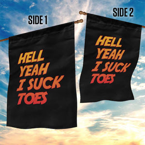 Hell Yeah I Suck Toes Garden Flag Funny Foot Fetish Sucking Toes Dirty Joke TS10 Print Your Wear