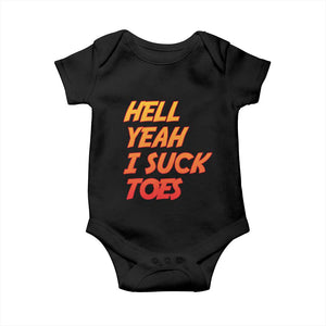 Hell Yeah I Suck Toes Baby Onesie Funny Foot Fetish Sucking Toes Dirty Joke TS10 Black Print Your Wear