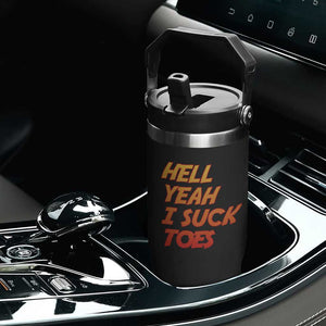 Hell Yeah I Suck Toes Flip Straw Tumbler Funny Foot Fetish Sucking Toes Dirty Joke TS10 Print Your Wear