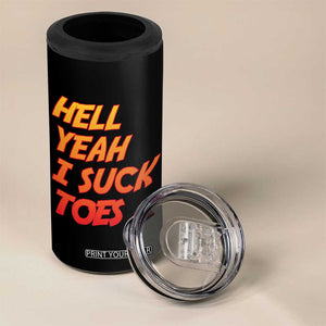 Hell Yeah I Suck Toes 4 in 1 Can Cooler Tumbler Funny Foot Fetish Sucking Toes Dirty Joke TS10 Print Your Wear