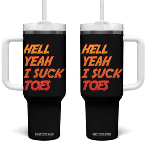 Hell Yeah I Suck Toes Tumbler With Handle Funny Foot Fetish Sucking Toes Dirty Joke TS10 One Size: 40 oz Black Print Your Wear