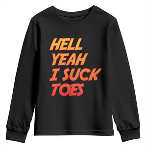 Hell Yeah I Suck Toes Youth Sweatshirt Funny Foot Fetish Sucking Toes Dirty Joke TS10 Black Print Your Wear