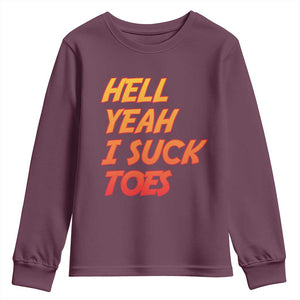 Hell Yeah I Suck Toes Youth Sweatshirt Funny Foot Fetish Sucking Toes Dirty Joke TS10 Maroon Print Your Wear