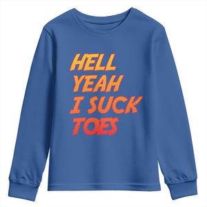 Hell Yeah I Suck Toes Youth Sweatshirt Funny Foot Fetish Sucking Toes Dirty Joke TS10 Royal Blue Print Your Wear