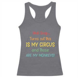 Crap Turns Out This Is My Circus And Those Are My Monkeys Racerback Tank Top TS10 Charcoal Print Your Wear