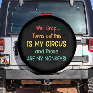 Crap Turns Out This Is My Circus And Those Are My Monkeys Spare Tire Cover TS10 No hole Black Print Your Wear
