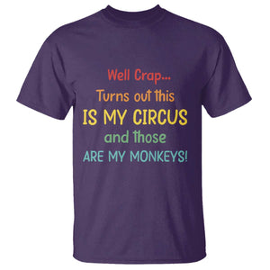 Crap Turns Out This Is My Circus And Those Are My Monkeys T Shirt TS10 Purple Print Your Wear