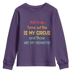 Crap Turns Out This Is My Circus And Those Are My Monkeys Youth Sweatshirt TS10 Purple Print Your Wear