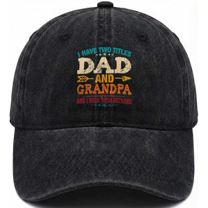 I Have Two Titles Dad And Grandpa Washed Cotton Baseball Cap Retro Father's Day Grandpa Gift TS10 Print Your Wear