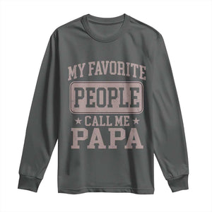 My Favorite People Call Me Papa Long Sleeve Shirt Retro Fathers Day Gift TS10 Dark Heather Print Your Wear