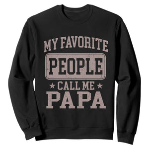 My Favorite People Call Me Papa Sweatshirt Retro Fathers Day Gift TS10 Black Print Your Wear