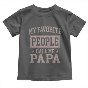 My Favorite People Call Me Papa Toddler T Shirt Retro Fathers Day Gift TS10 Dark Heather Print Your Wear