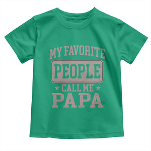 My Favorite People Call Me Papa Toddler T Shirt Retro Fathers Day Gift TS10 Irish Green Print Your Wear