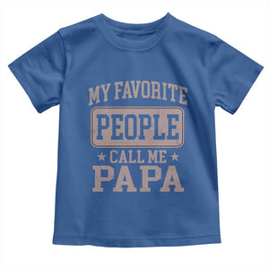 My Favorite People Call Me Papa Toddler T Shirt Retro Fathers Day Gift TS10 Royal Blue Print Your Wear