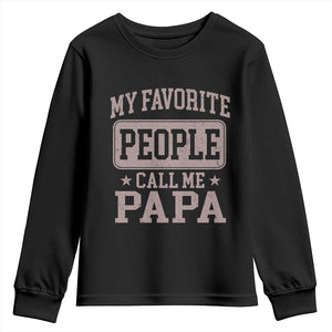 My Favorite People Call Me Papa Youth Sweatshirt Retro Fathers Day Gift TS10 Black Print Your Wear