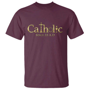 Catholic Since 33 AD T Shirt Christianity Crucifix Jesus Eucharist TS10 Maroon Print Your Wear