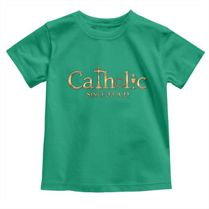 Catholic Since 33 AD Toddler T Shirt Christianity Crucifix Jesus Eucharist TS10 Irish Green Print Your Wear