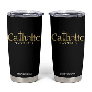 Catholic Since 33 AD Tumbler Cup Christianity Crucifix Jesus Eucharist TS10 Black Print Your Wear