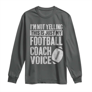 Football Coach Long Sleeve Shirt Cool Distressed Vintage Funny Not Yelling TS10 Dark Heather Print Your Wear